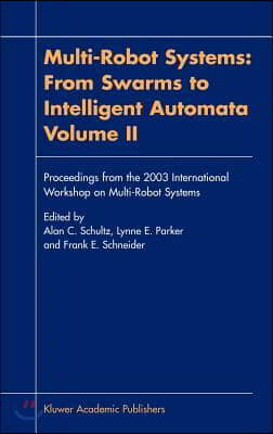 Multi-Robot Systems: From Swarms to Intelligent Automata, Volume II