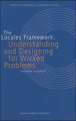 The Locales Framework: Understanding and Designing for Wicked Problems