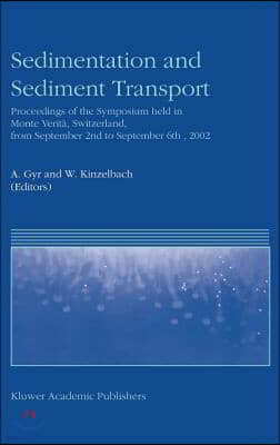 Sedimentation and Sediment Transport: Proceedings of the Symposium Held in Monte Verit?, Switzerland, from September 2nd - To September 6th, 2002