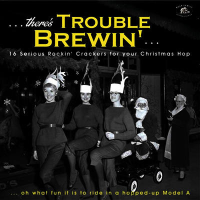 Various Artists — There's Trouble Brewin': 16 Serious Rocki' Crackers For Your Christmas Hop 앨범 커버