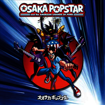 Osaka Popstar — Osaka Popstar And The American Legends Of Punk (Anniversary Edition)(Gatefold) 앨범 커버