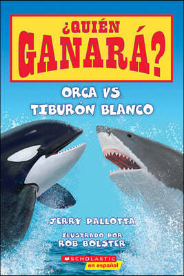 Orca vs. Tiburon Blanco = Killer Whale vs. Great White Shark