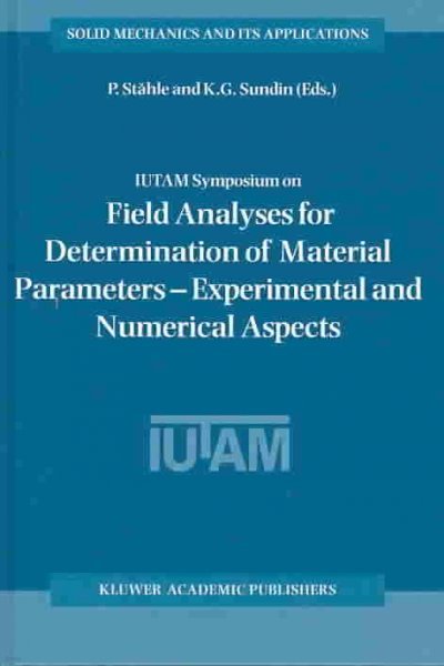 Iutam Symposium on Field Analyses for Determination of Material Parameters -- Experimental and Numerical Aspects: Proceedings of the Iutam Symposium H