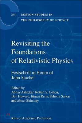 Revisiting the Foundations of Relativistic Physics: Festschrift in Honor of John Stachel