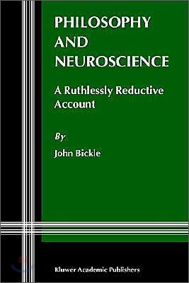 Philosophy and Neuroscience: A Ruthlessly Reductive Account