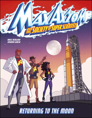 Returning to the Moon: A Max Axiom Super Scientist Adventure