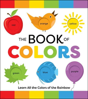 The Book of Colors: Learn All the Colors of the Rainbow