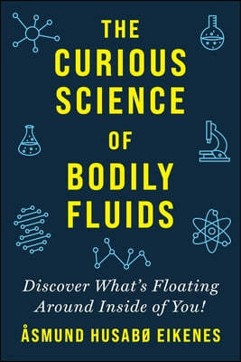 Curious Science of Bodily Fluids: Discover What's Floating Around Inside of You!