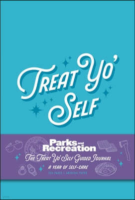 Parks and Recreation: The Treat Yo' Self Guided Journal: A Year of Self-Care (Guided Journals, Official Parks and Rec Merchandise)