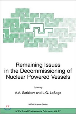 Remaining Issues in the Decommissioning of Nuclear Powered Vessels: Including Issues Related to the Environmental Remediation of the Supporting Infras