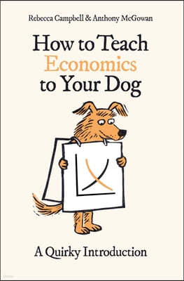 How to Teach Economics to Your Dog: A Quirky Introduction