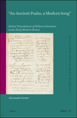 "An Ancient Psalm, a Modern Song": Italian Translations of Hebrew Literature in the Early Modern Period