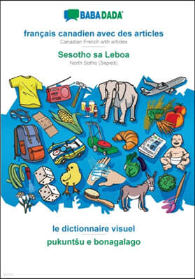 Babadada BABADADA, francais canadien avec des articles - Sesotho sa Leboa, le dictionnaire visuel - pukuntsu e bonagalago: Canadian French with articles - Nort