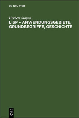 LISP - Anwendungsgebiete, Grundbegriffe, Geschichte