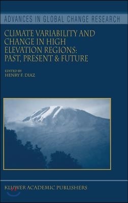 Climate Variability and Change in High Elevation Regions: Past, Present & Future