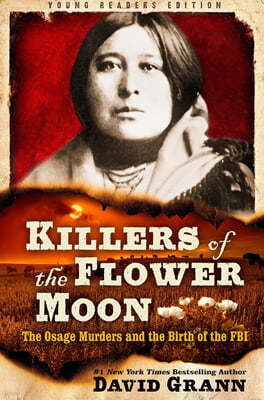 Killers of the Flower Moon: Adapted for Young Readers: The Osage Murders and the Birth of the FBI