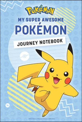Pokemon: My Super Awesome Pokemon Journey Notebook