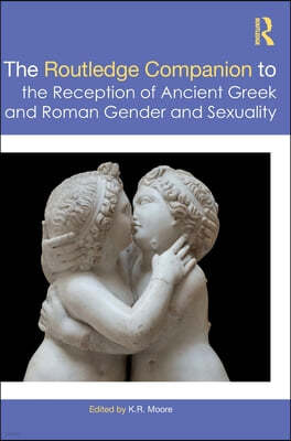 Routledge Companion to the Reception of Ancient Greek and Roman Gender and Sexuality