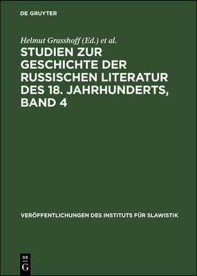 Studien Zur Geschichte Der Russischen Literatur Des 18. Jahrhunderts, Band 4