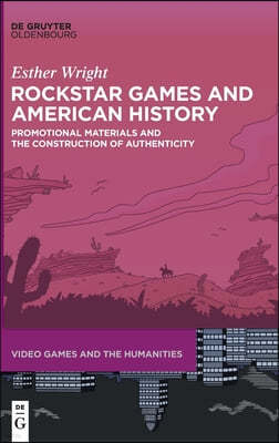 Rockstar Games and American History: Promotional Materials and the Construction of Authenticity