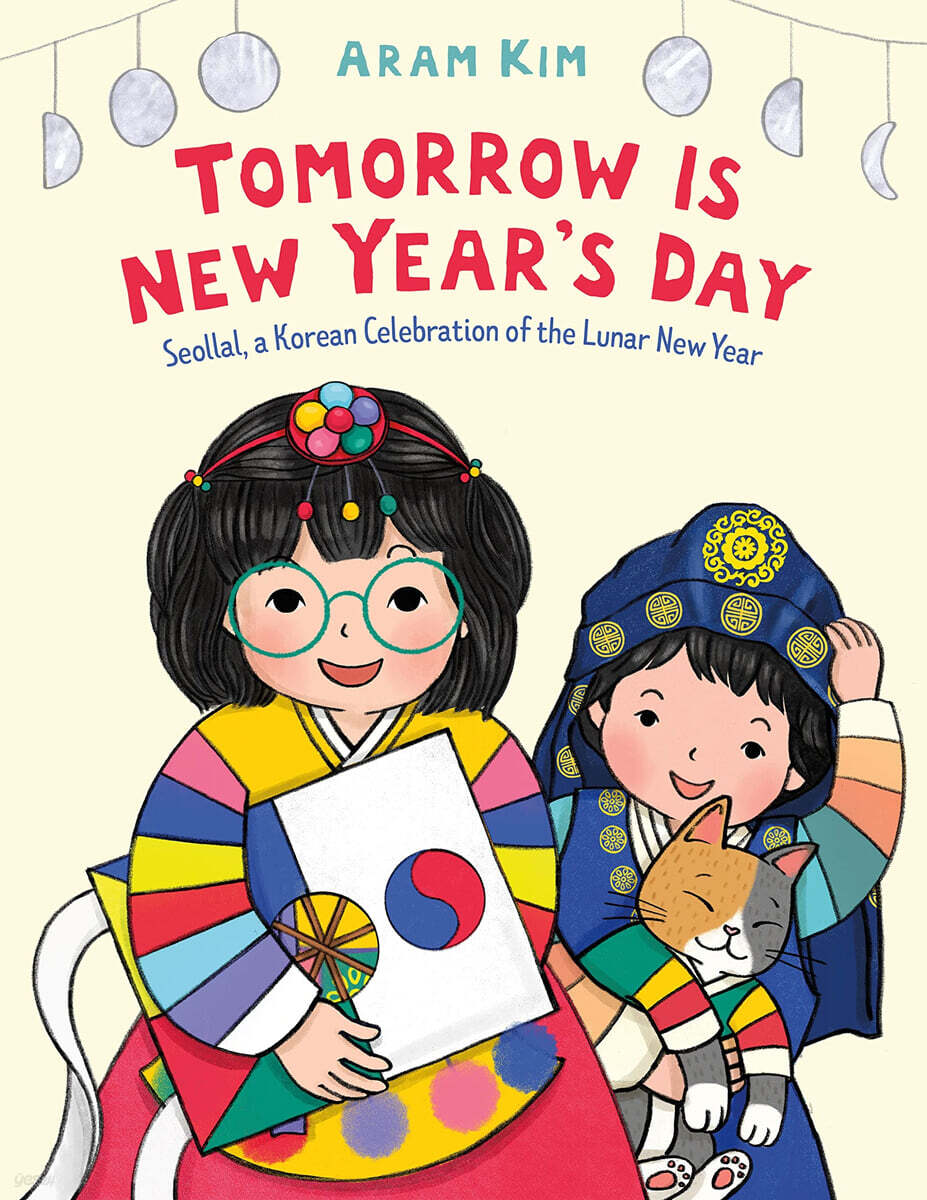 Tomorrow Is New Year's Day: Seollal, a Korean Celebration of the Lunar New Year