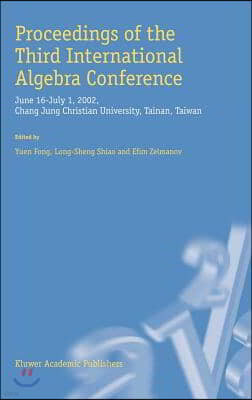 Proceedings of the Third International Algebra Conference: June 16-July 1, 2002 Chang Jung Christian University, Tainan, Taiwan