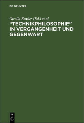 "Technikphilosophie" in Vergangenheit und Gegenwart
