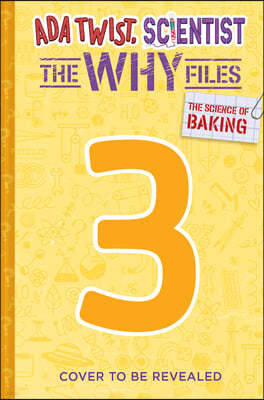 The Science of Baking (Ada Twist, Scientist: The Why Files #3)