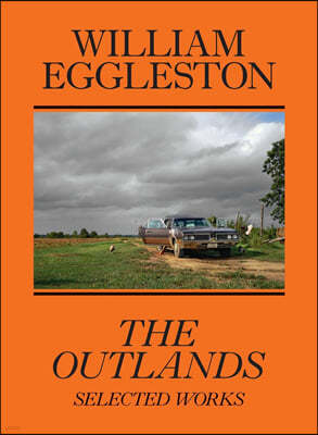 William Eggleston: The Outlands: Selected Works