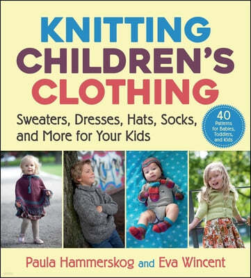 Knitting Children's Clothing: Sweaters, Dresses, Hats, Socks, and More for Your Kids