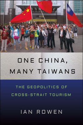 One China, Many Taiwans: The Geopolitics of Cross-Strait Tourism