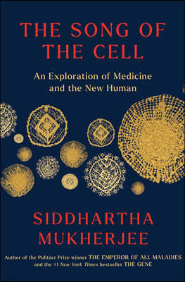 The Song of the Cell: An Exploration of Medicine and the New Human