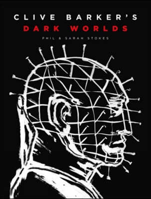 Clive Barker's Dark Worlds: The Art and History of Clive Barker