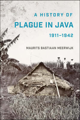 A History of Plague in Java, 1911-1942