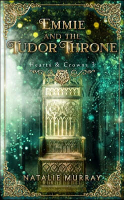 Emmie and the Tudor Throne