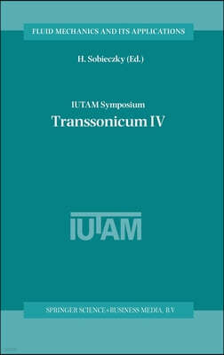 Iutam Symposium Transsonicum IV: Proceedings of the Iutam Symposium Held in Göttingen, Germany, 2-6 September 2002