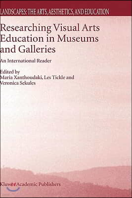 Researching Visual Arts Education in Museums and Galleries: An International Reader