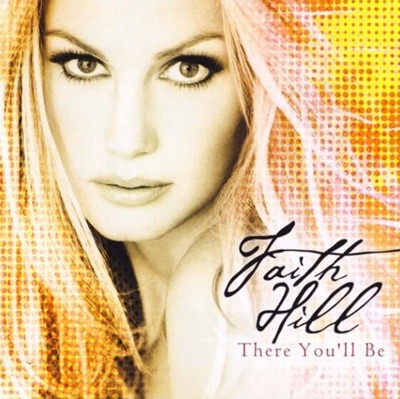 Faith Hill (페이스 힐)  - There You'll Be (미개봉)