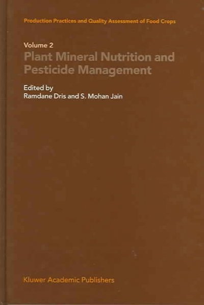 Production Practices and Quality Assessment of Food Crops: Plant Mineral Nutrition and Pesticide Management