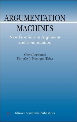 Argumentation Machines: New Frontiers in Argument and Computation