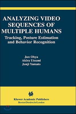 Analyzing Video Sequences of Multiple Humans: Tracking, Posture Estimation and Behavior Recognition