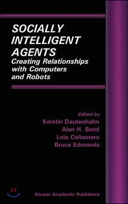 Socially Intelligent Agents: Creating Relationships with Computers and Robots