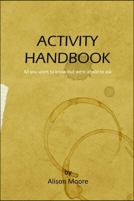 Activity Handbook: All you want to know but were afraid to ask