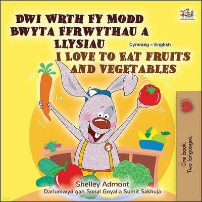 I Love to Eat Fruits and Vegetables (Welsh English Bilingual Children's Book)