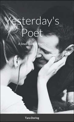 Yesterday's Poet: A Small Book of Poetry