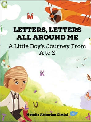 Letters, Letters All Around Me: A Little Boy's Journey From A To Z