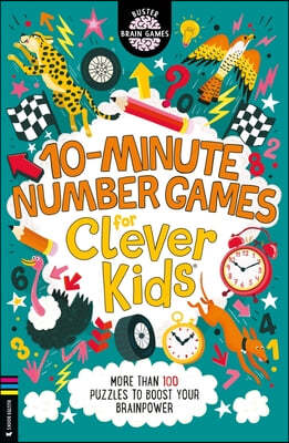 10-Minute Number Games for Clever Kids(r): More Than 100 Puzzles to Boost Your Brainpower