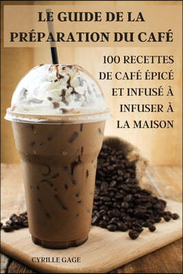 LE GUIDE DE LA  PREPARATION  DU CAFE