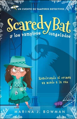 Scaredy Bat y los vampiros congelados: Spanish Edition