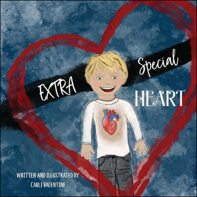 Extra Special Heart: Highlighting the Beauty and Strength of a Child Born with a CHD, Congenital Heart Defect